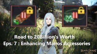 Black Desert Online - Enhancing Manos Accessories (1138 Mastery) | Road To 20Billion's Worth Eps 7