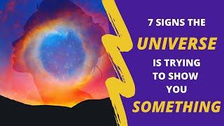 If You Experience These 7 Signs The Universe Is Trying To Show You Something