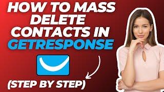 How To Mass Delete Contacts in Getresponse (2024)