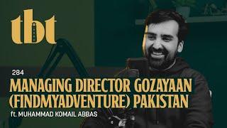 Raising Pakistan’s Tourism Industry Ft. Muhammad Komail Abbas | 284 | TBT