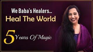 We Baba's Healers... Heal The World... 5 Years Of Magic 