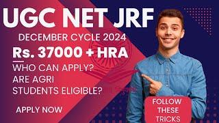 UGC NET JRF December cycle 2024 | ₹ 37000 + HRA per month | Are Agri students eligible?