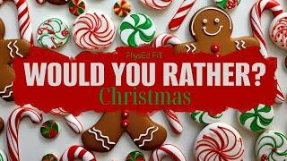 CHRISTMAS Would You Rather? Workout | Brain Break | Family Fitness Games | PE Warmup