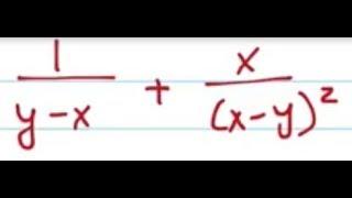 Simplify: 1/(y-x) + x/(x-y)^2