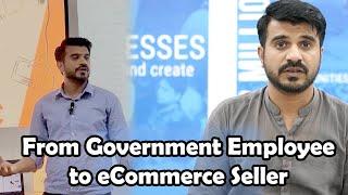 Muhammad Umair Journey from Government Employee to eCommerce Seller | Enablers Karachi WORC