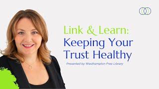 Westhampton Free Library Link and Learn: Keeping Your Trust Healthy