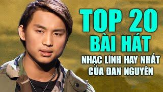 Top 20 Bài Hát Nhạc Lính Hay Nhất Sự Nghiệp Của Ca Sĩ Đan Nguyên - Lk Nhạc Thời Chiến Bất Hủ