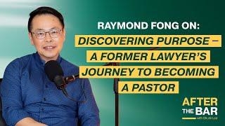 After the Bar S3 Ep 3: Raymond Fong on Discovering Purpose