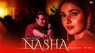 Nasha | Official Teaser | Hindi Party Song | Dr Prashant | Jyoti Yadav | Arshian Music