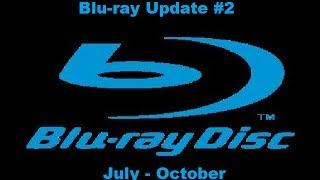 Blu- ray Update #2 (July-October)