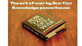 The art of war by Sun Tzu: Knowledge powerhouse