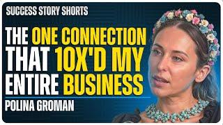 The One Connection That 10X'd My Entire Business | Polina Groman - CHO at Gro International