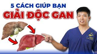 5 Cách Làm Giải Độc, Làm Sạch Lá Gan Tại Nhà | Dr Ngọc