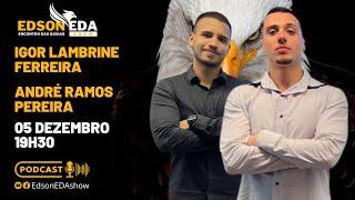 EDSON EDA SHOW #EP61 - IGOR LAMBRINE E ANDRÉ RAMOS (4HELP)