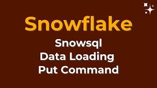 Snowflake Data Loading | snowsql login | Put command in Snowflake
