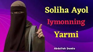 SOLIHA AYOL IYMONNING YARMI      СОЛИҲА АЁЛ ИЙМОННИНГ ЯРМИ