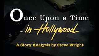 Once Upon A Time…In Hollywood:  A Story Analysis by Steve Wright