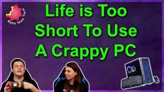 Life Is Too Short To Use a Crappy Computer! | Byte Size Tech