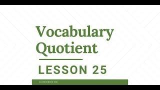 VQ: Vocabulary Quotient Lesson 25