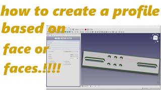 how to create a profile based on face or faces in FreeCAD path 0.18