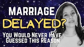 Late Marriage : The REAL reason you have a delayed marriage is NOT Saturn or Mars ️