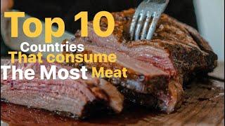 Countries That Consume The Most Meat