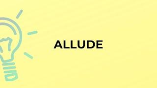 What is the meaning of the word ALLUDE?