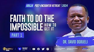 FAITH TO DO THE IMPOSSIBLE (HOW TO GET IT), PART 1 | DR DAVID OGBUELI #faith #power #winning