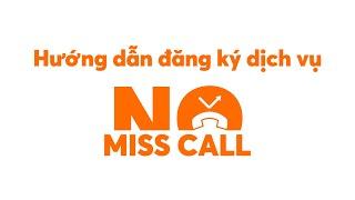 VIETNAMOBILE HƯỚNG DẪN ĐĂNG KÝ DỊCH VỤ KHÔNG LỠ CUỘC GỌI NO MISS CALL