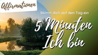 Morgenmeditation | 5 Minuten ICH BIN ... | Tages-Statement eines Schöpfers! | Stimme dich ein :)