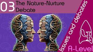 The nature-nurture debate - Issues and debates [A-Level Psychology]