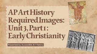 AP Art History Required Images: Unit 3, Part 1: Early Christianity || Images 48, 49