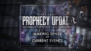 Prophecy Update | September 2024 | Making Sense of Current Events - Brett Meador