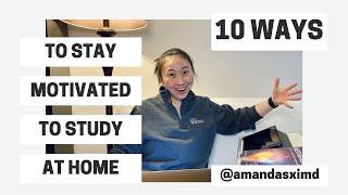 10 ways I stay MOTIVATED to STUDY [& be PRODUCTIVE] at HOME