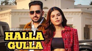 Halla Gulla : Harf Cheema Gurlez Akhtar (Full Video) New Punjabi Song 2024