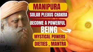 Enormous Power of MANIPURA - Solar Plexus Chakra| symbol , deity, Significance|Disease | sadhguru