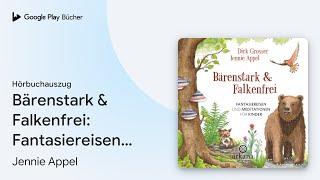 „Bärenstark & Falkenfrei: Fantasiereisen und…“ von Jennie Appel · Hörbuchauszug