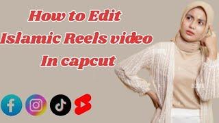 Islamic Shorts video editing ||How to edit Islamic videos in Capcut|How to create Islamic reels