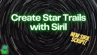 How to Create Star Trails using Siril