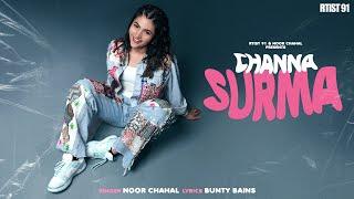 Channa Surma- Noor Chahal | Bunty Bains | Rtist 91 | #PunjabiSong