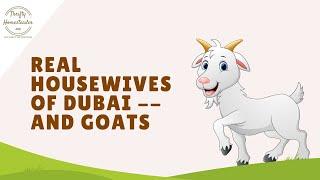 Real Housewives of Dubai -- and goats