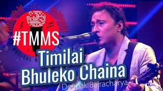 Timilai Bhuleko Chaina | DEEPAK BAJRACHARYA