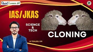 IAS/JKAS : New Batch | S&T : Cloning | M Tehleel Sir 