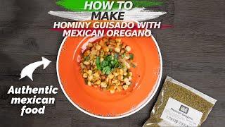 Easy To Make Hominy Guisado/Stew with Mexican Oregano - Hominy Recipe - At Home Mexican Cooking