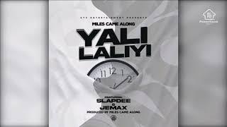 Miles Came Along Ft Slap Dee x Jemax - Yalilaliyi (Official Audio)