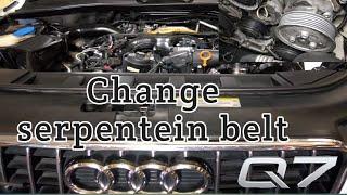 (audi Q7.TDI 3.0 disel）                       How to replacement serpentine/fan belt