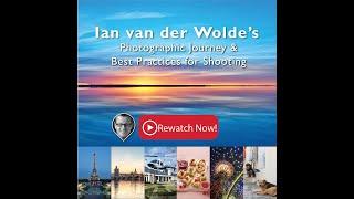 Rewatch WEBINAR | Ian van der Wolde's Photographic Journey & His Best Practices for Shooting