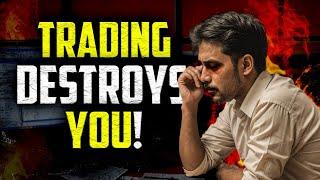 How Trading Destroys You and Life Become Hell | Stock Market Trading | Real Story | Harsh Goela