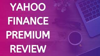 Yahoo Finance Plus Premium Review: Is It Worth Your Money?