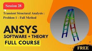 Session 28 : Transient Structural Analysis - Full Method | Ansys : Basic to Professional Course